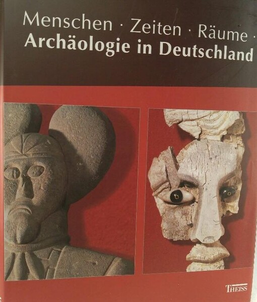 Archäologie in Deutschland. Menschen - Zeiten - Räume.