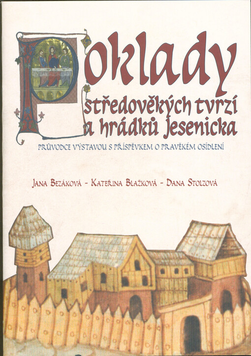 Poklady středověkých tvrzí a hrádků Jesenicka : průvodce výstavou s příspěvkem o pravěkém osídlení