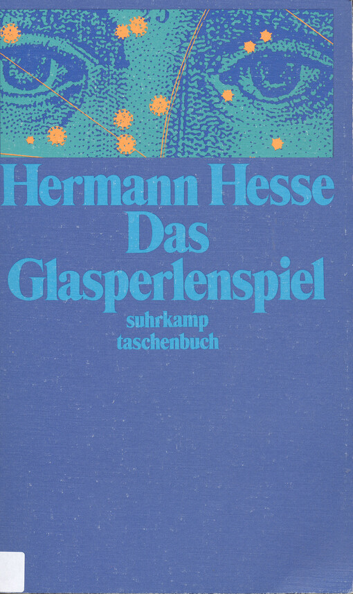 Das Glasperlenspiel : Versuch einer Lebensbescheribung des Magister Ludi Josef Knecht samt Knechts hinterlassenem Achriften herausgageben von Hermann Hesse