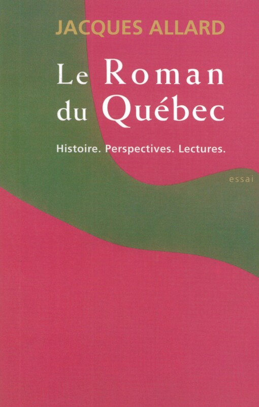 Le roman du Québec : histoire, perspectives, lectures   