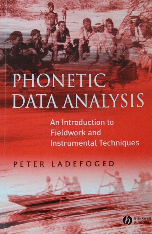 Phonetic data analysis : an introduction to fieldwork and instrumental techniques