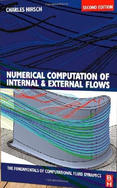Numerical computation of internal and external flows. Volume 1, Fundamentals of computational fluid dynamics