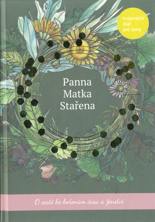 Panna, Matka, Stařena : o cestě ke kořenům času a ženství