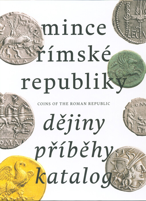 Mince římské republiky = Coins of the Roman Republic : dějiny - příběhy - katalog