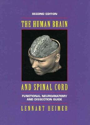 The human brain and spinal cord : funcional neuroanatomy and dissection guide