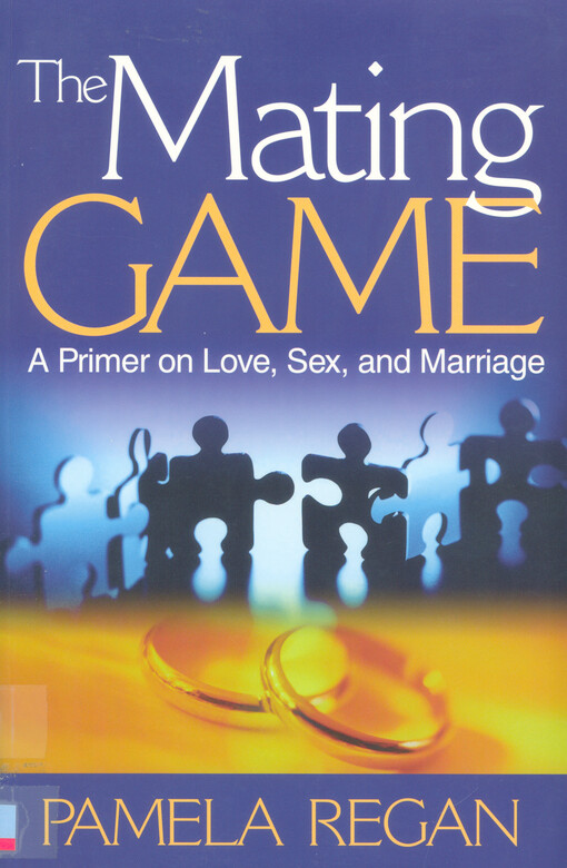 The mating game : a primer on love, sex, and marriage