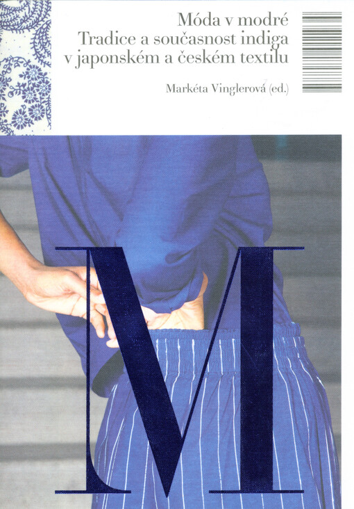Móda v modré : tradice a současnost indiga v japonském a českém textilu