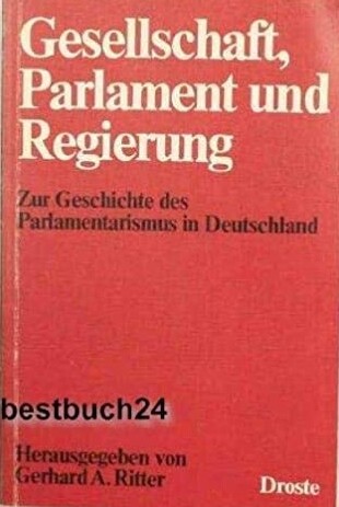 Gesellschaft, Parlament und Regierung : zur Geschichte des Parlamentarismus in Deutschand