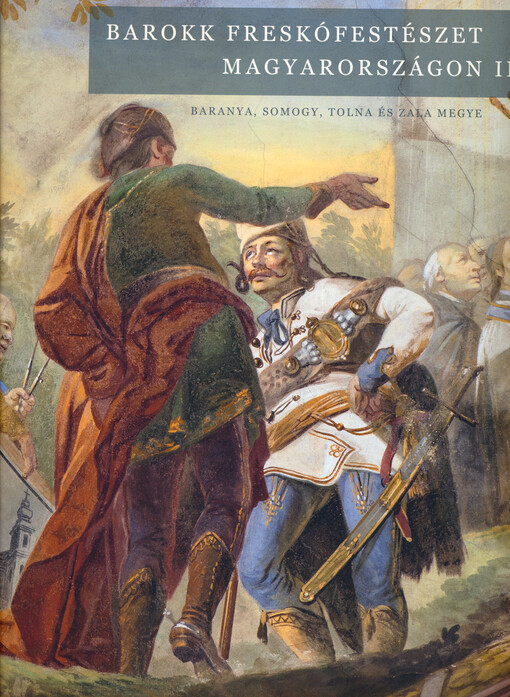 Barokk freskófestészet Magyarországon II. Baranya, Somogy, Tolna és Zala megye