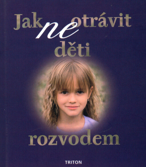 Jak (ne)otrávit děti rozvodem : [výběr]