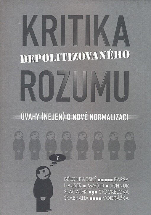 Kritika depolitizovaného rozumu: úvahy (nejen) o nové normalizaci