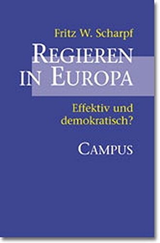 Regieren in Europa. Effektiv und demokratisch?