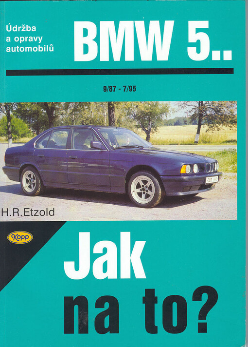 Údržba a opravy automobilů BMW 5.. : Limuzína od 9/87 do 7/95, Touring od 9/91