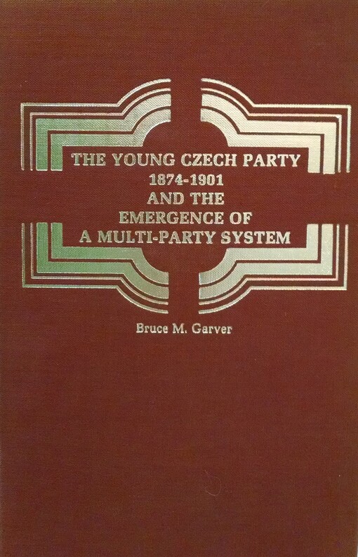 The Young Czech Party, 1874-1901 and the emergence of a multi-party system