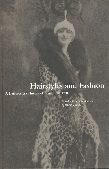 Hairstyles and fashion : a hairdresser's history of Paris, 1910-1920