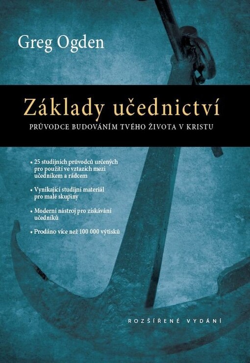 Základy učednictví: průvodce budováním tvého života v Kristu : rozšířené vydání