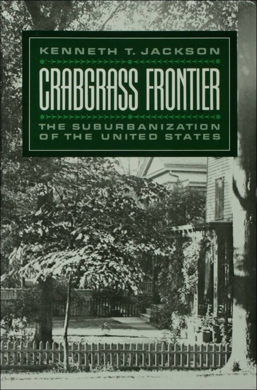 Crabgrass Frontier: The Suburbanization of the United States