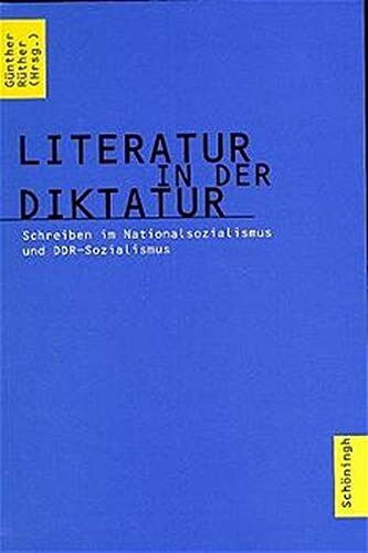 Literatur in der Diktatur : Schreiben im Nationalsozialismus und DDR-Sozialismus