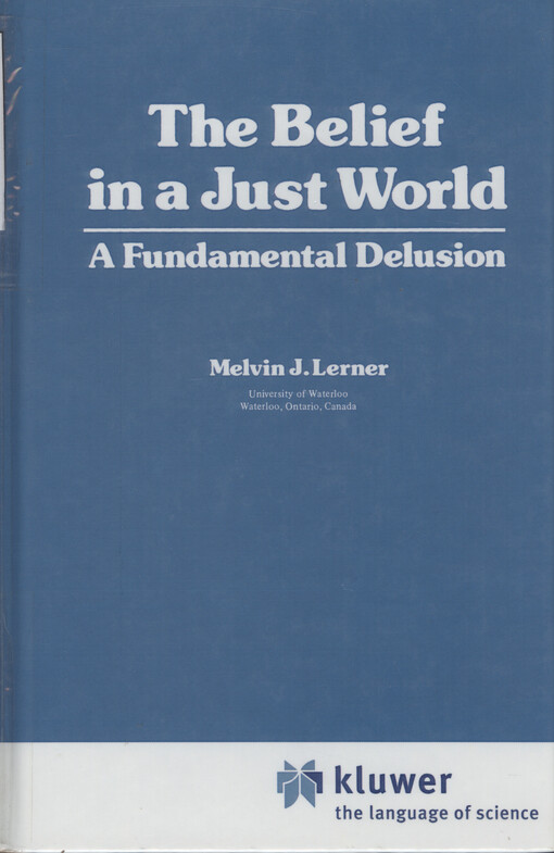 The belief in a just world : a fundamental delusion