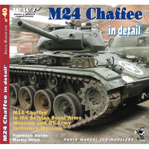 M24 Chaffee in detail : U.S. WWII light tank M24 Chaffee in the Belgian and U.S. Museum Collections : photo manual for modelers
