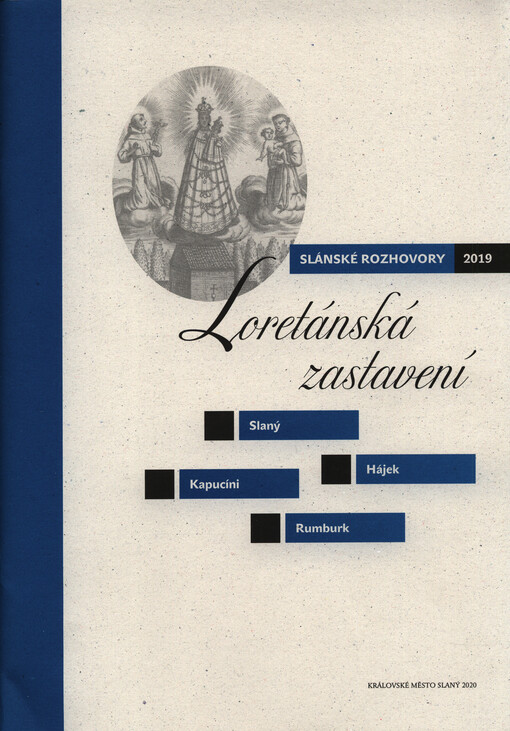 Loretánská zastavení : Slánské rozhovory 2019 : Slaný, Hájek, Kapucíni, Rumburk