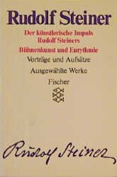 Ausgewählte Werke. Bd. 9, Der künstlerische Impuls Rudolf Steiners, Bühnenkunst und Eurythmie : Vorträge und Aufsätze
