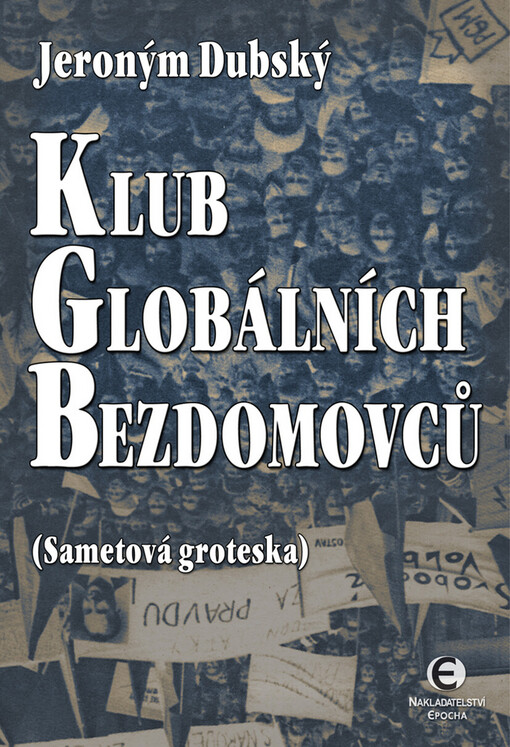 Klub globálních bezdomovců : (sametová groteska)