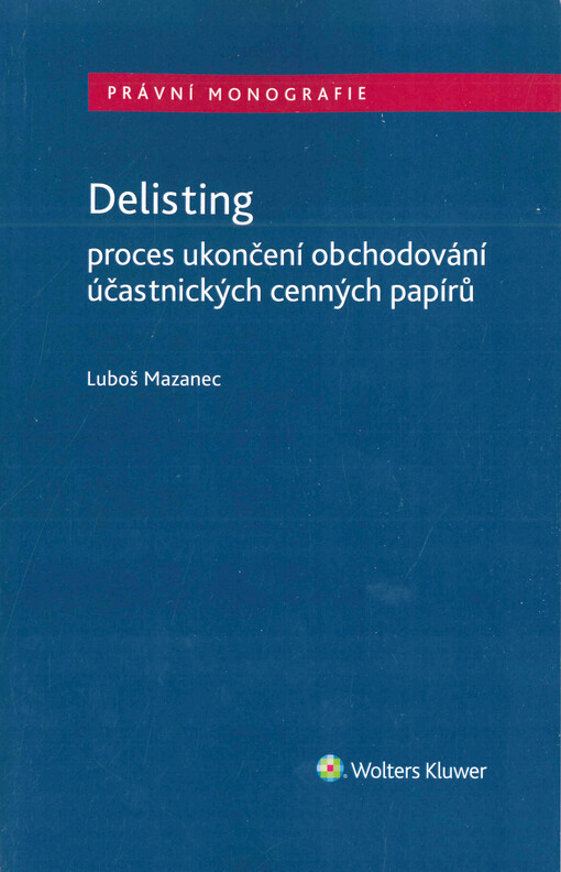 Delisting : proces ukončení veřejné obchodovatelnosti účastnických cenných papírů