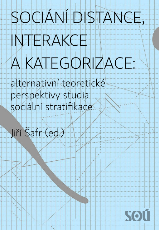 Sociální distance, interakce, relace a kategorizace: alternativní teoretické perspektivy studia sociální stratifikace