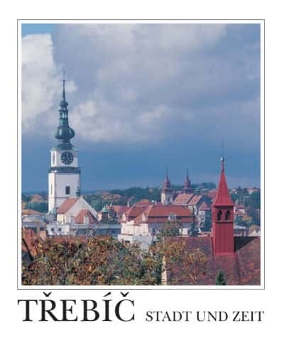 Třebíč : Stadt und Zeit