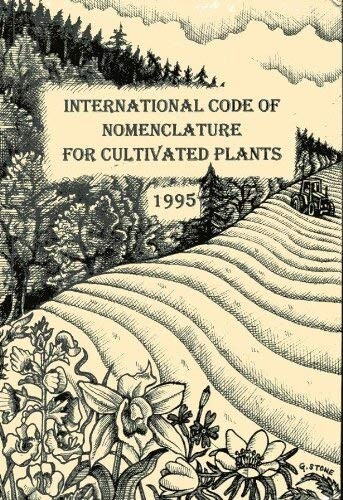 International code of nomenclature for cultivated plants - 1995 : (ICNCP or Cultivated plant code) : adopted by the International commission for the nomenclature of cultivate plants