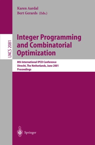 Integer Programming and Combinatorial Optimization: 8th International IPCO Conference, Utrecht, The Netherlands, June 13-15, 2001. Proceedings (Lecture Notes in Computer Science)