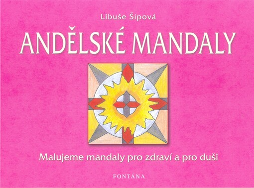 Andělské mandaly : malujeme mandaly pro zdraví a pro duši