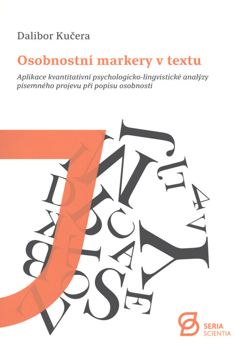 Osobnostní markery v textu : aplikace kvantitativní psychologicko-lingvistické analýzy písemného projevu při popisu osobnosti = Personality markers in text : application of quantitative psychological-linguistic analysis of written text in personality desc
