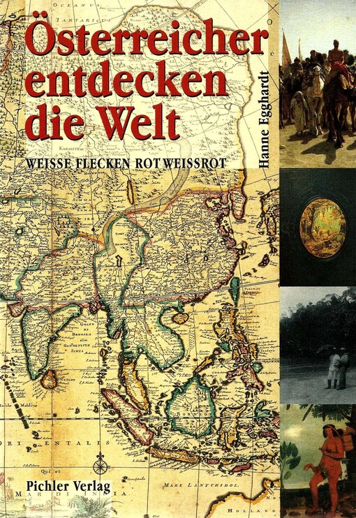 Österreicher entdecken die Welt : Weiße Flecken rotweißrot