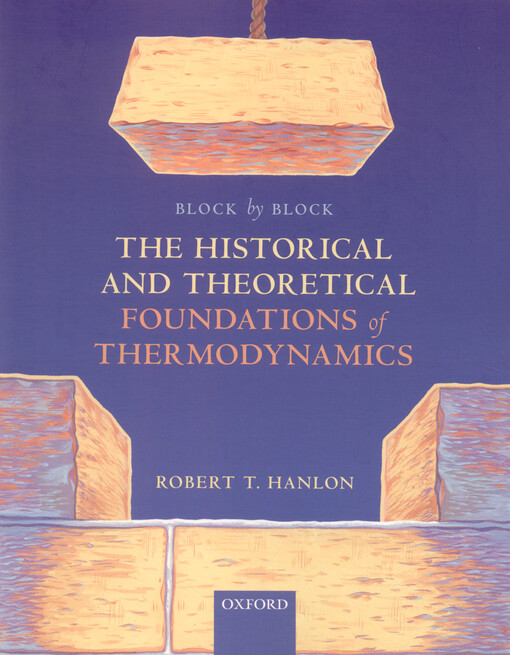 Block by block : the historical and theoretical foundations of thermodynamics