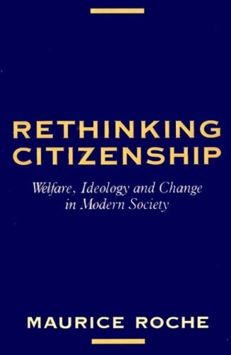 Rethinking Citizenship: Welfare, Ideology and Change in Modern Society
