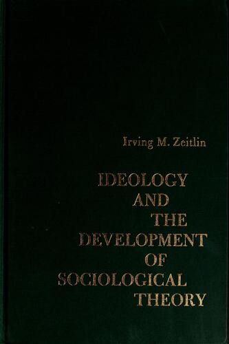 Ideology and the Development of Sociological Theory: Study of the Development of Classical Sociology