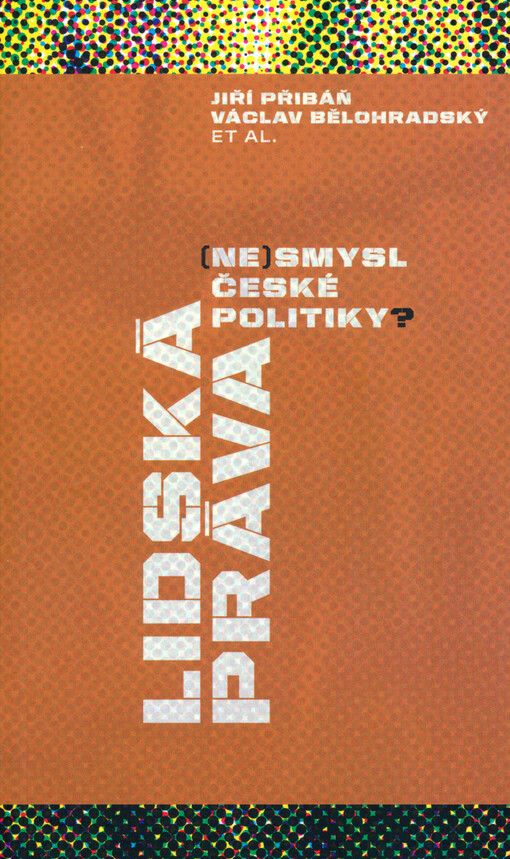 Lidská práva : (ne)smysl české politiky?