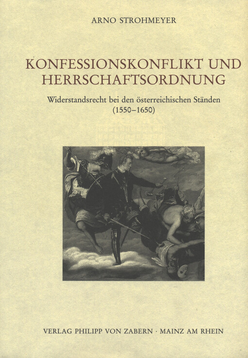 Konfessionskonflikt und Herrschaftsordnung : das Widerstandsrecht bei den österreichischen Ständen (1550-1650)