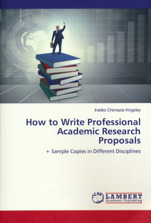 How to write professional academic research proposals : + sample copies in different disciplines