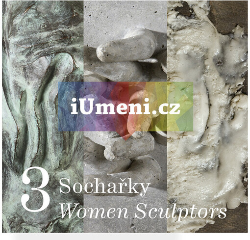 3 sochařky : Věra Janoušková, Eva Kmentová, Alina Szapocznikowá : [Královský letohrádek, Pražský hrad 30. července - 2. listopadu 2008] = 3 women sculptors : [Royal Summer Palace, Prague Castle, 30 July - 30 November 2008