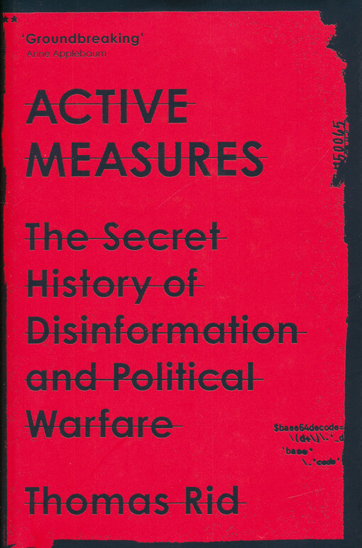 Active measures : the secret history of disinformation and political warfare