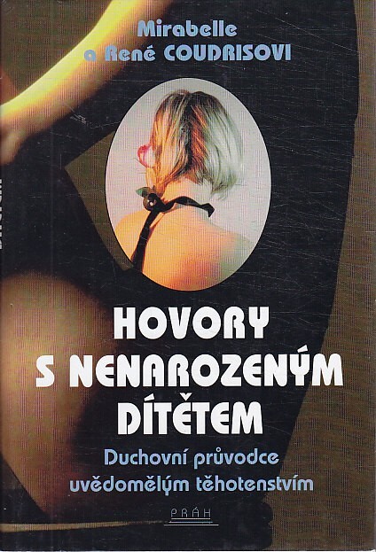 Hovory s nenarozeným dítětem: duchovní průvodce uvědomělým těhotenstvím