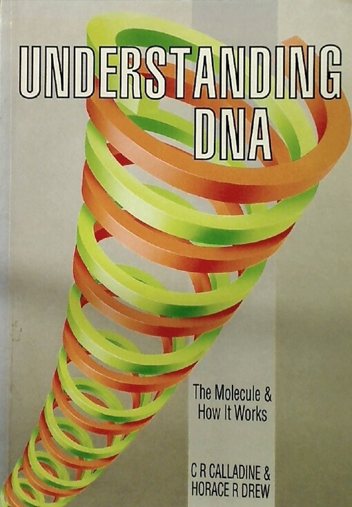Understanding DNA : the molecule [and] how it works