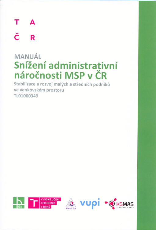 Snížení administrativní náročnosti MSP v ČR : stabilizace a rozvoj malých a středních podniků ve veřejném prostoru, TL01000349 : manuál