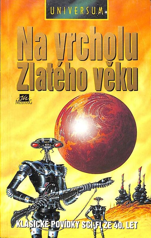 Na vrcholu Zlatého věku : klasické povídky sci-fi ze 40. let