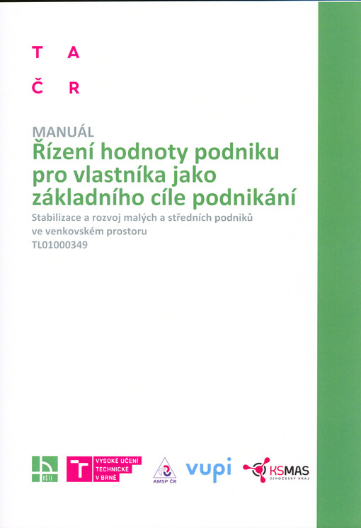 Řízení hodnoty podniku pro vlastníka jako základního cíle podnikání : stabilizace a rozvoj malých a středních podniků ve venkovském prostoru, TL01000349 : manuál