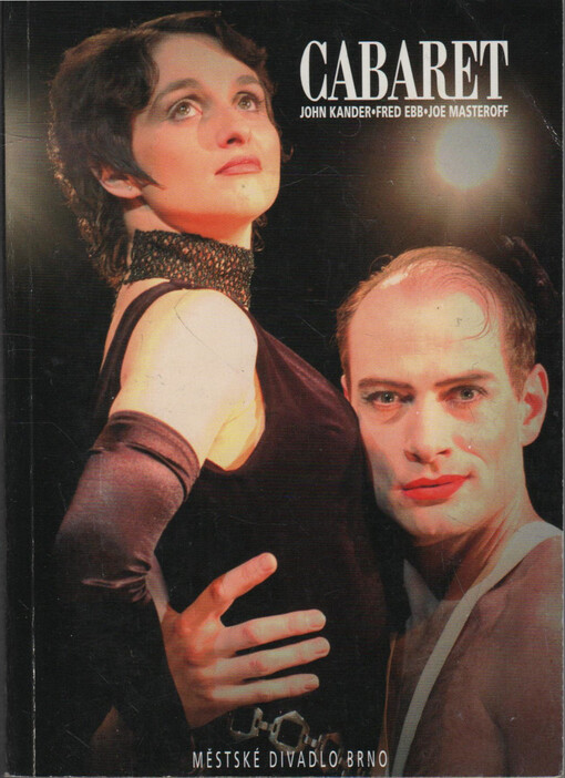 John Kander, Fred Ebb, Joe Masteroff: Cabaret: muzikál : (podle Berlínských povídek Christophera Isherwooda a divadelní hry I am a camera Johna van Drutena) : premiéry 27. a 28. února, 1. a 2. března 2003 - Městské divadlo Brno : [program