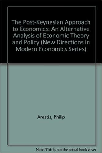 The Post-Keynesian Approach to Economics: An Alternative Analysis of Economic Theory and Policy (New Directions in Modern Economics Series)